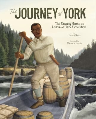 The journey of York : the unsung hero of the Lewis and Clark Expedition cover image
