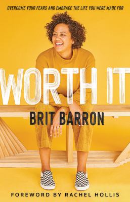 Worth it : overcome your fears and embrace the life you were made for cover image