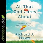 All that god cares about. Common Grace and Divine Delight cover image cdn