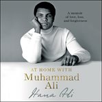 At home with muhammad ali. A Memoir of Love, Loss, and Forgiveness cover image cdn