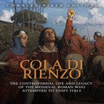 Cola di rienzo: the controversial life and legacy of the medieval roman who attempted to unify italy cover image cdn