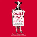Covert cows and chick-fil-a. How Faith, Cows, and Chicken Built an Iconic Brand cover image cdn