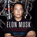 Elon Musk : Tesla, Spacex, and the quest for a fantastic future cover image cdn