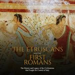 Etruscans and the first romans, the: the history and legacy of the civilizations that fought for cover image cdn