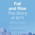 Fall and rise. The Story of 9/11 cover image cdn