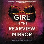 Girl in the rearview mirror. A Novel cover image cdn