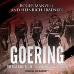 Goering. The Rise and Fall of the Notorious Nazi Leader cover image cdn