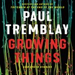 Growing things and other stories cover image cdn