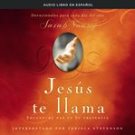 Jesus te llama : encuentra paz en Su presencia cover image cdn
