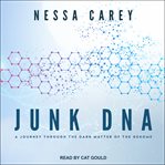 Junk dna. A Journey Through the Dark Matter of the Genome cover image cdn