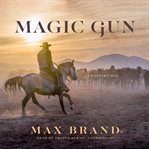 Magic gun. A Western Duo cover image cdn