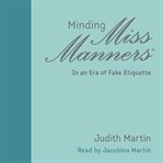 Minding miss manners. In an Era of Fake Etiquette cover image cdn