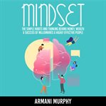 Mindset. The Simple Habits and Thinking Behind Money, Wealth & Success of Millionaires & Highly Effective Peo cover image cdn