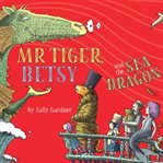 Mr tiger, betsy and the sea dragon cover image cdn