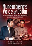 Nuremberg's voice of doom. The Autobiography of the Chief Interpreter at History's Greatest Trials cover image cdn