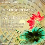 Reading romans with eastern eyes. Honor and Shame in Paul's Message and Mission cover image cdn