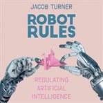 Robot rules. Regulating Artificial Intelligence cover image cdn