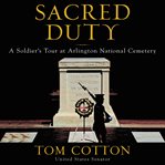 Sacred duty. A Soldier's Tour at Arlington Cemetery cover image cdn