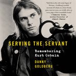 Serving the servant. Remembering Kurt Cobain cover image cdn