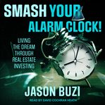 Smash your alarm clock!. Living the Dream Through Real Estate Investing cover image cdn