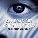 Sombras que cruzan América cover image cdn