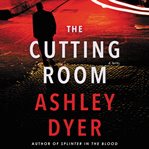 The cutting room. A Novel cover image cdn