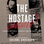 The Hostage's daughter : a story of family, madness, and the Middle East cover image cdn