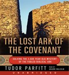 The lost Ark of the Covenant : [solving the 2,500 year old mystery of the fabled biblical ark] cover image cdn