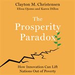 The prosperity paradox. How Innovation Can Lift Nations Out of Poverty cover image cdn