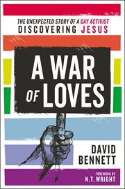 A war of loves. The Unexpected Story of a Gay Activist Discovering Jesus cover image cdn