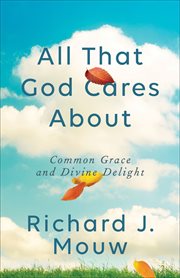 All that god cares about. Common Grace and Divine Delight cover image cdn