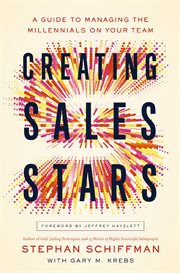 Creating sales stars. A Guide to Managing the Millennials on Your Team cover image cdn
