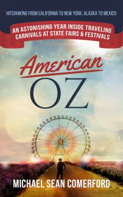 American OZ : an astonishing year inside traveling carnivals at state fairs & festivals cover image
