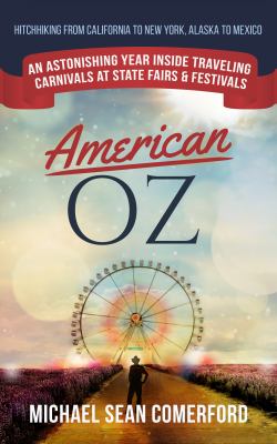 American OZ : an astonishing year inside traveling carnivals at state fairs & festivals  cover image cdn