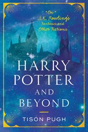 Harry potter and beyond. On J. K. Rowling's Fantasies and Other Fictions cover image cdn