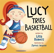 Lucy tries basketball cover image cdn
