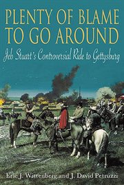 Plenty of blame to go around. Jeb Stuart's Controversial Ride to Gettysburg cover image cdn