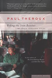 Riding the iron rooster. By Train Through China cover image cdn