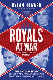 Royals at war. The Untold Story of Harry and Meghan's Shocking Split with the House of Windsor cover image cdn