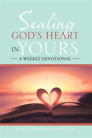 Sealing god's heart in yours. A Weekly Devotional cover image cdn