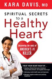 Spiritual secrets to a healthy heart. Uncovering the Roots of America's Number One Killer cover image cdn