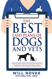 The best laid plans of dogs and vets. Transform Your Veterinary Practice Through Pet Health Care Plans cover image cdn
