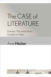 The case of literature. Forensic Narratives from Goethe to Kafka cover image cdn