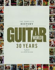The complete history of Guitar World : 30 years of music, magic and six-string mayhem cover image cdn