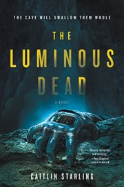 The luminous dead. A Novel cover image cdn
