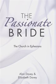 The passionate bride. The Church in Ephesians cover image cdn