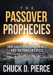 The passover prophecies. How God is Realigning Hearts and Nations in Crisis cover image cdn