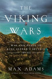The viking wars. War and Peace in King Alfred's Britain: 789 - 955 cover image cdn