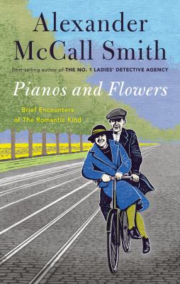 Pianos and flowers : brief encounters of the romantic kind cover image