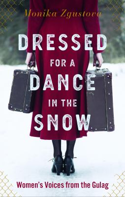 Dressed for a dance in the snow : women's voices from the Gulag  cover image cdn